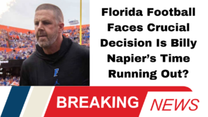 Florida Football Faces Crucial Decision Is Billy Napier’s Time Running Out?