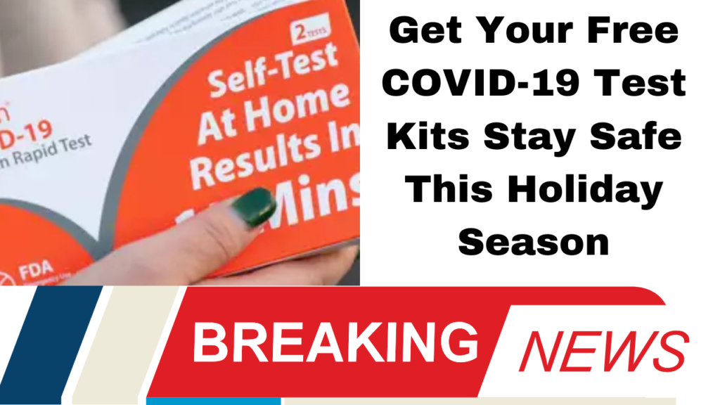 Get Your Free COVID-19 Test Kits Stay Safe This Holiday Season