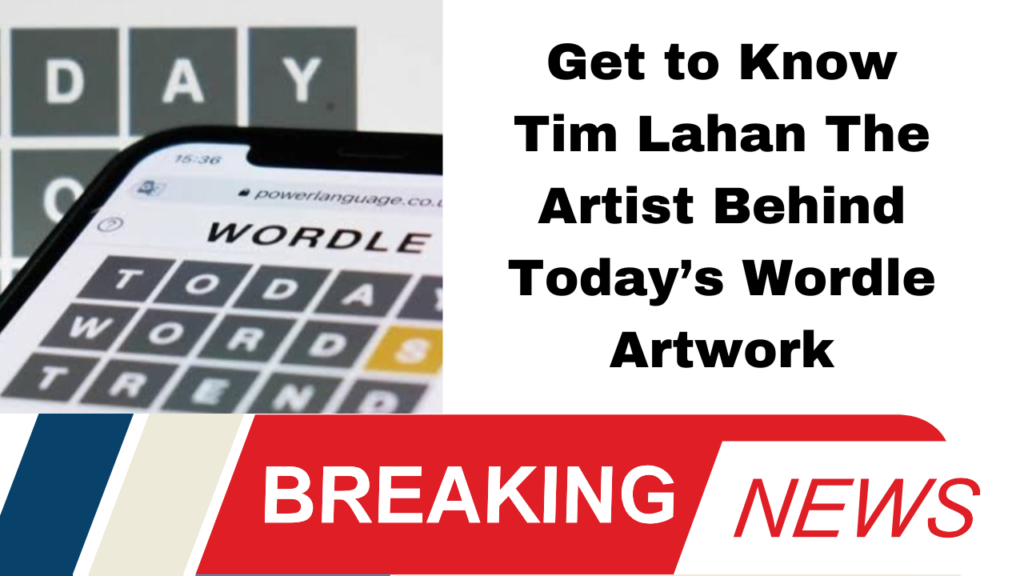 Get to Know Tim Lahan The Artist Behind Today’s Wordle Artwork