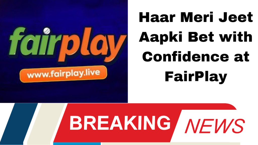 Haar Meri Jeet Aapki Bet with Confidence at FairPlay