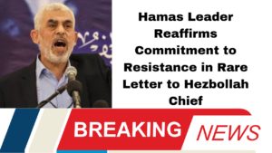 Hamas Leader Reaffirms Commitment to Resistance in Rare Letter to Hezbollah Chief