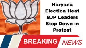 Haryana Election Heat BJP Leaders Step Down in Protest