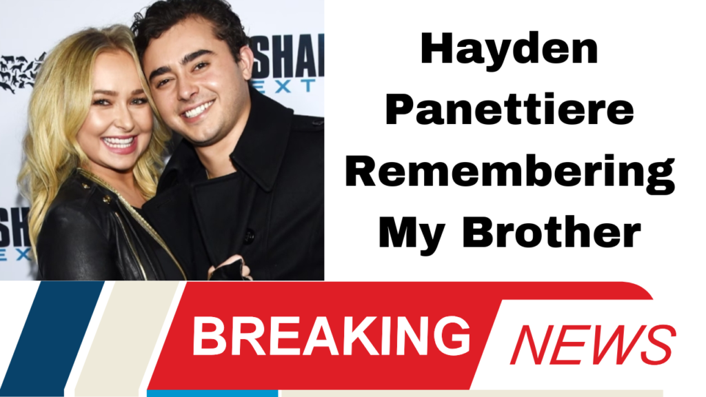 Hayden Panettiere Remembering My Brother