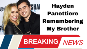 Hayden Panettiere Remembering My Brother