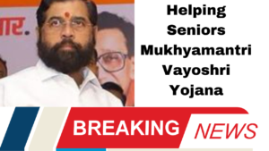 Helping Seniors Mukhyamantri Vayoshri Yojana