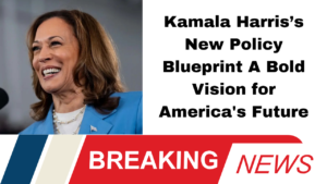 Kamala Harris’s New Policy Blueprint A Bold Vision for America's Future