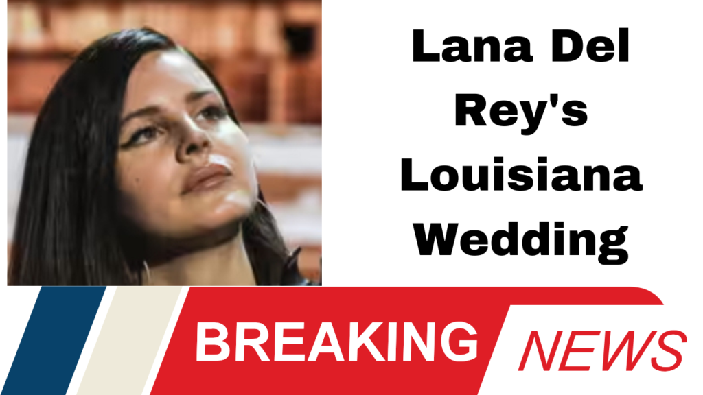 Lana Del Rey's Louisiana Wedding