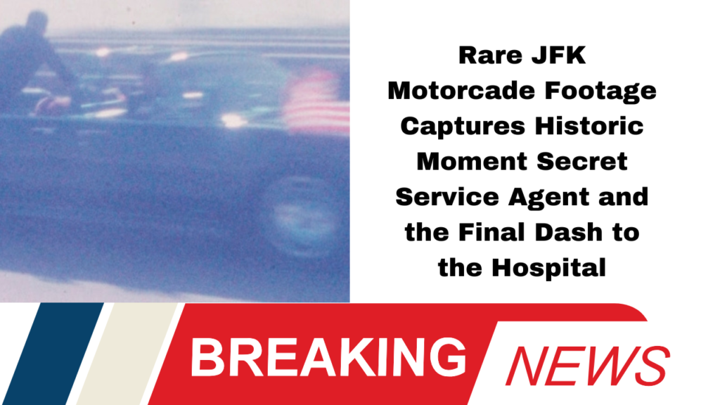 Rare JFK Motorcade Footage Captures Historic Moment: Secret Service Agent and the Final Dash to the Hospital