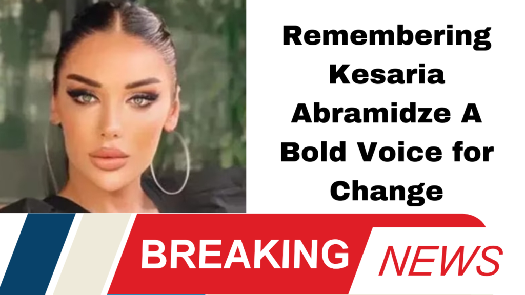 "Remembering Kesaria Abramidze: A Bold Voice for Change"