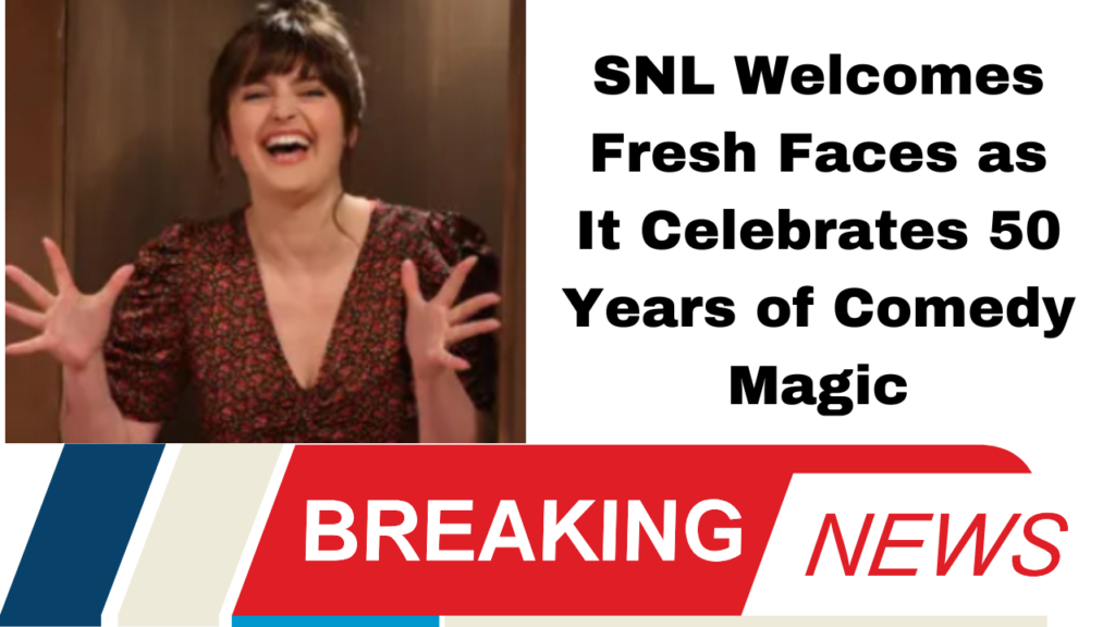 SNL Welcomes Fresh Faces as It Celebrates 50 Years of Comedy Magic