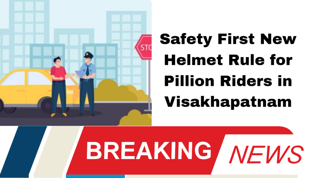 Safety First New Helmet Rule for Pillion Riders in Visakhapatnam