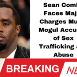 Music Mogul Sean Combs Faces Serious Charges Sex Trafficking and Racketeering