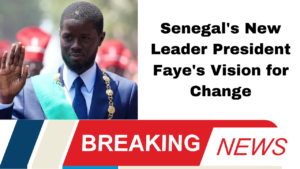 Senegal's New Leader President Faye's Vision for Change