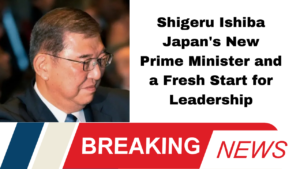Shigeru Ishiba Japan's New Prime Minister and a Fresh Start for Leadership