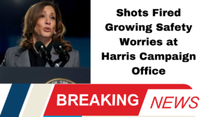 Shots Fired Growing Safety Worries at Harris Campaign Office"