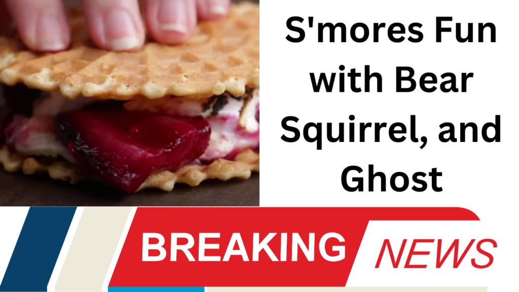S'mores Fun with Bear Squirrel, and Ghost