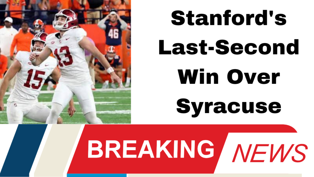 Stanford's Last-Second Win Over Syracuse