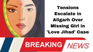 Tensions Escalate in Aligarh Over Missing Girl in 'Love Jihad' Case