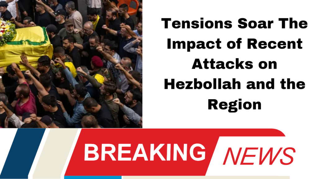 Tensions Soar The Impact of Recent Attacks on Hezbollah and the Region