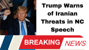 Trump Warns of Iranian Threats in NC Speech
