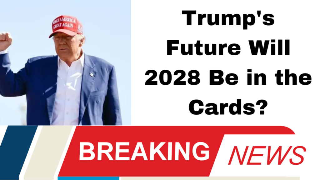 Trump's Future Will 2028 Be in the Cards?
