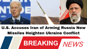 U.S. Accuses Iran of Arming Russia New Missiles Heighten Ukraine Conflict