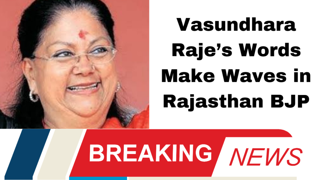 Vasundhara Raje’s Words Make Waves in Rajasthan BJP
