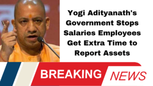 Yogi Adityanath's Government Stops Salaries Employees Get Extra Time to Report Assets