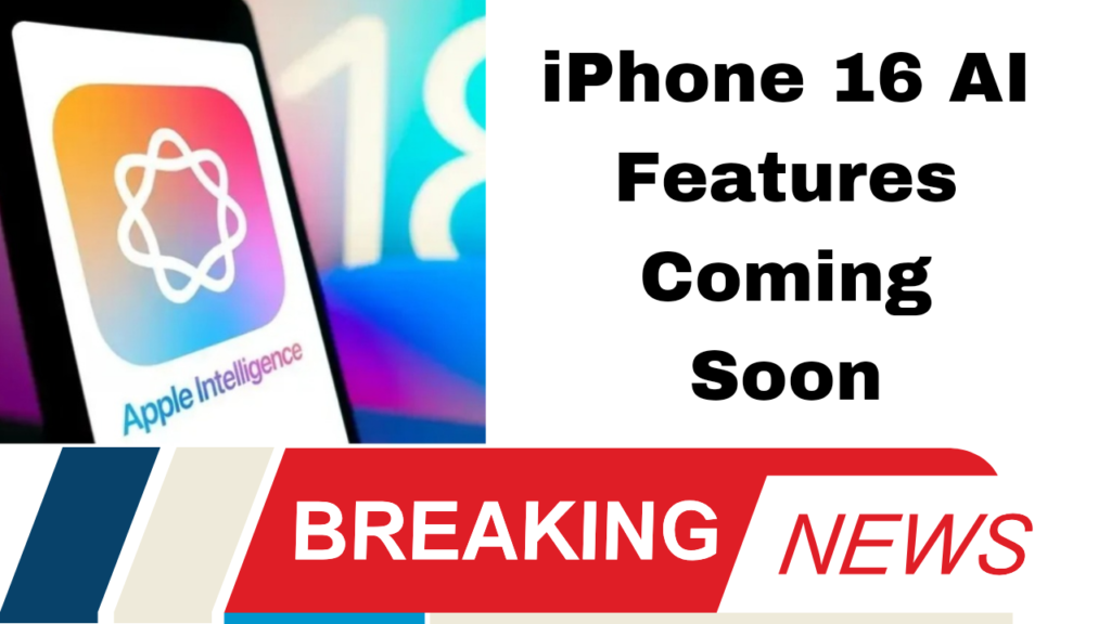 iPhone 16 AI Features Coming Soon