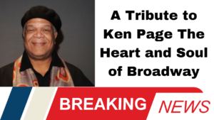 A Tribute to Ken Page The Heart and Soul of Broadway