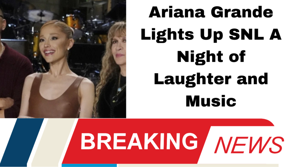 Ariana Grande, SNL, Saturday Night Live, Stevie Nicks, Wicked, comedy, impressions, election season, Maya Rudolph, Michael Keaton, live performance