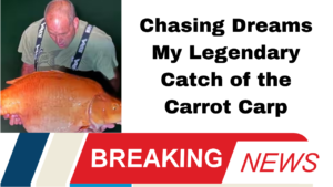 Chasing Dreams My Legendary Catch of the Carrot Carp