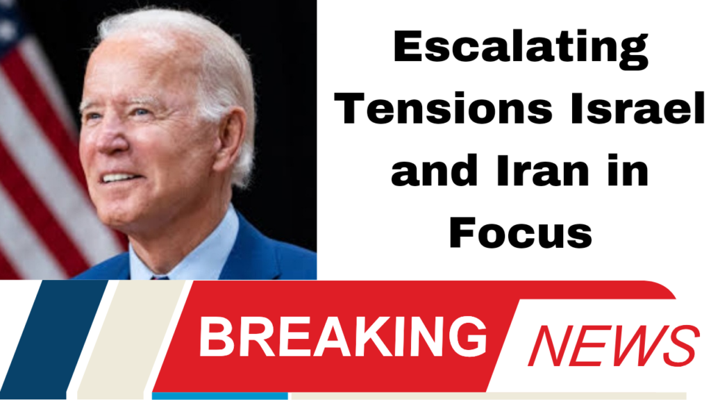 Escalating Tensions Israel and Iran in Focus
