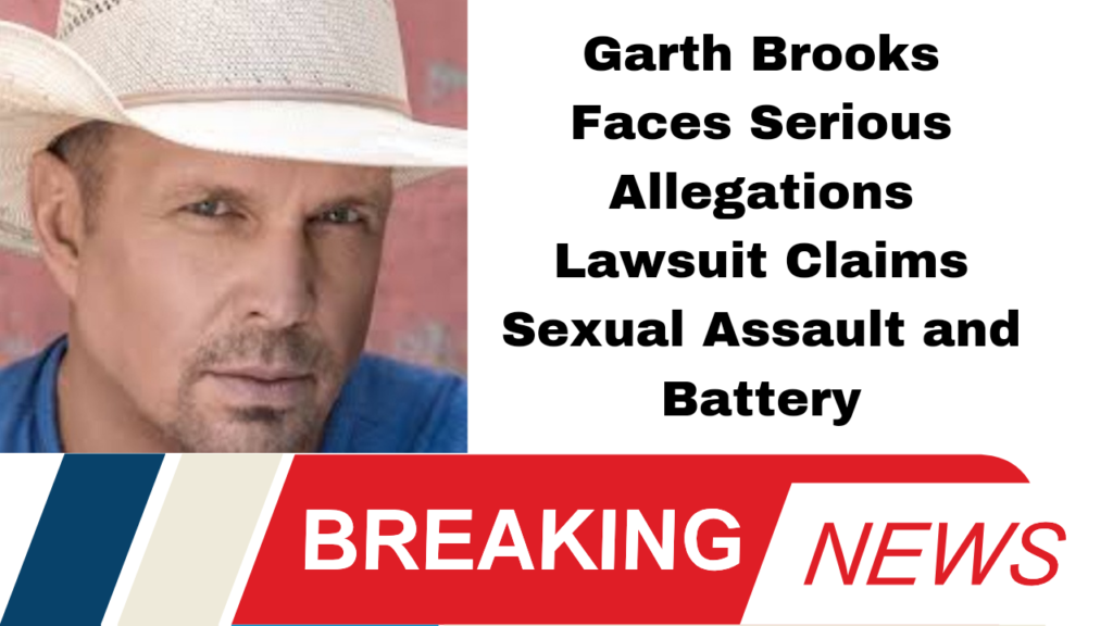 Garth Brooks Faces Serious Allegations Lawsuit Claims Sexual Assault and Battery