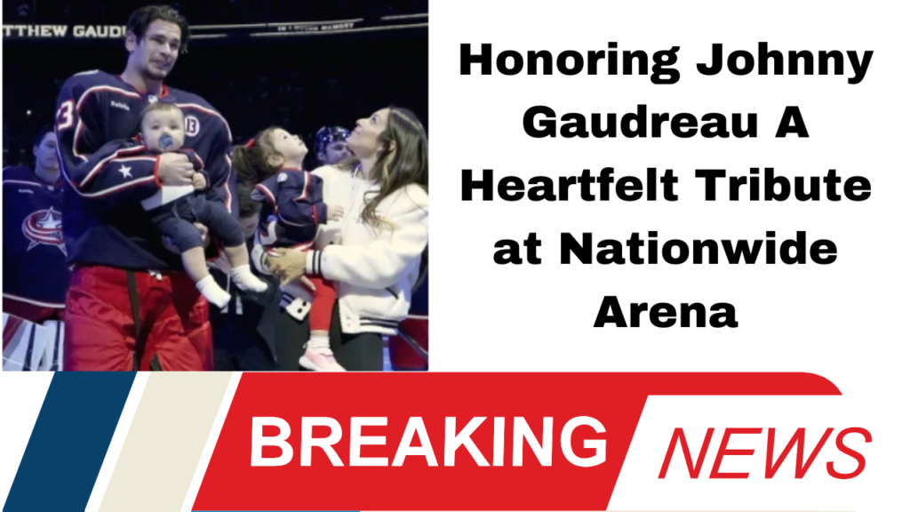"Honoring Johnny Gaudreau: A Heartfelt Tribute at Nationwide Arena"