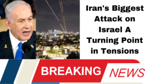 Iran's Biggest Attack on Israel A Turning Point in Tensions