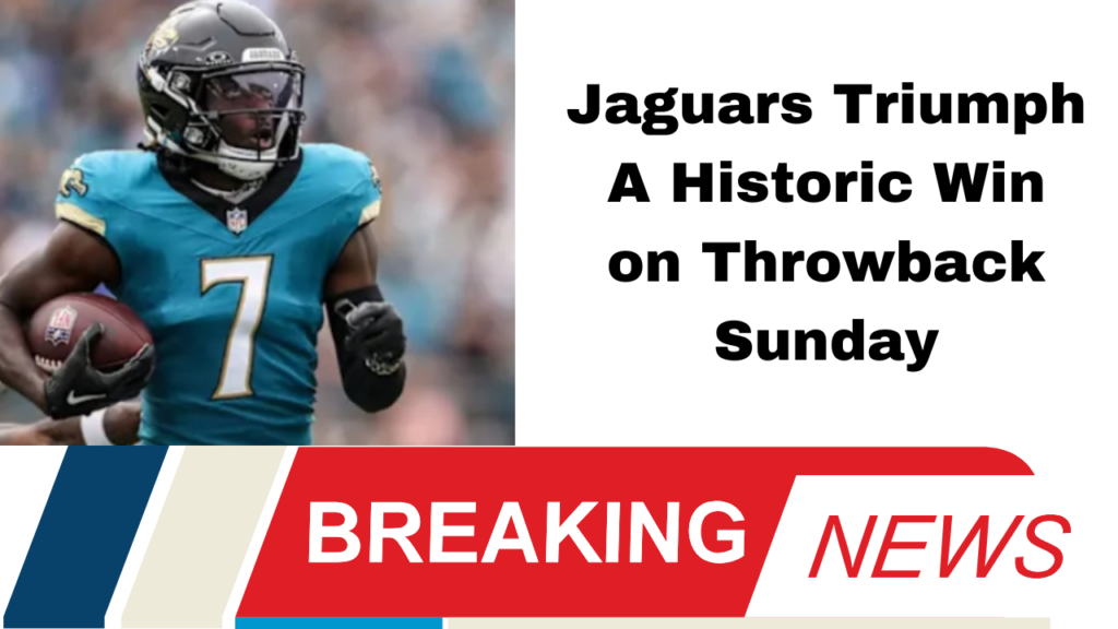 Jaguars Triumph A Historic Win on Throwback Sunday