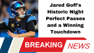 Jared Goff's Historic Night Perfect Passes and a Winning Touchdown