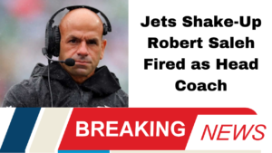 Jets Shake-Up Robert Saleh Fired as Head Coach
