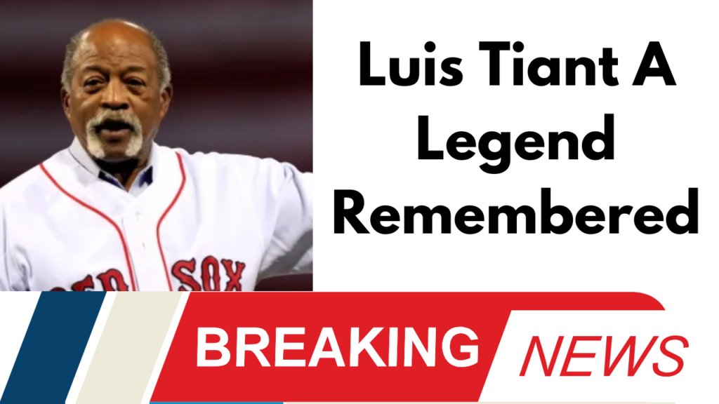 Luis Tiant A Legend Remembered