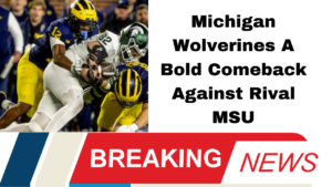 Michigan Wolverines Rebound with Key Win Over Rival MSU A Turning Point for the Season