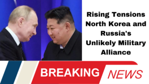 Rising Tensions North Korea and Russia's Unlikely Military Alliance