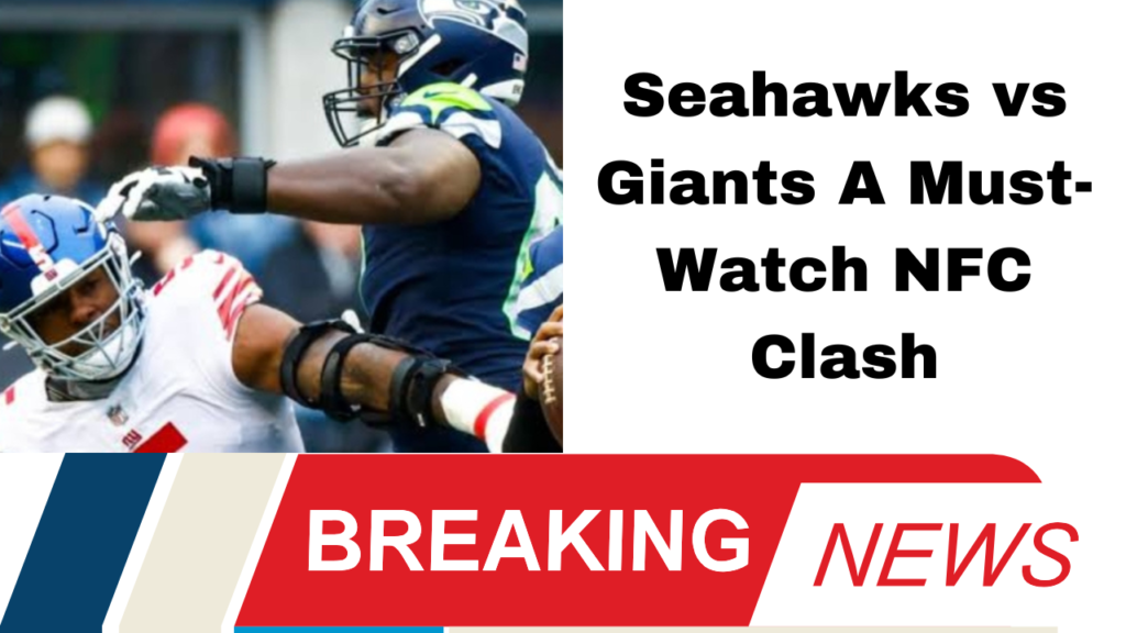 Seahawks vs Giants A Must-Watch NFC Clash