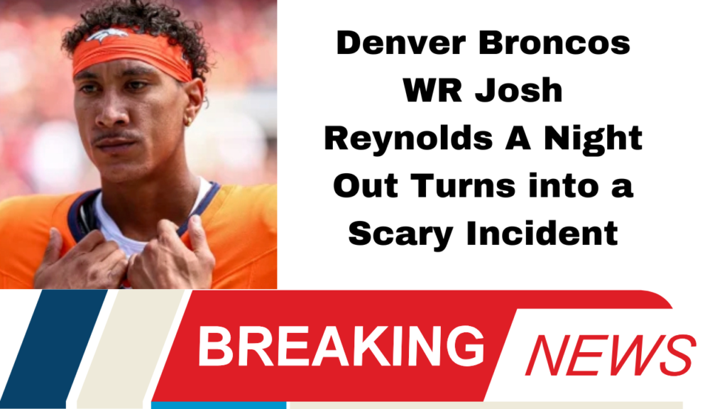 Josh Reynolds, Denver Broncos, shooting incident, Glendale Colorado, sports news, NFL, attempted murder, police report, Shotgun Willies, injury update