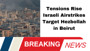 Tensions Rise Israeli Airstrikes Target Hezbollah in Beirut