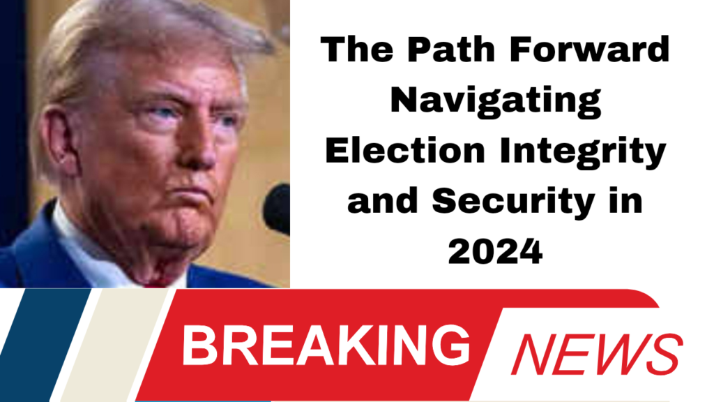 2024 Election Trump’s Strategy Amid Legal Safeguards and Rising Tensions