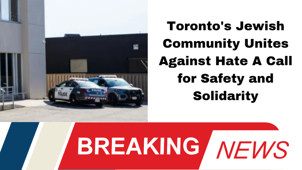 Toronto, hate crime, Jewish community, Bais Chaya Mushka, Yom Kippur, gun violence, safety, solidarity, community support, police investigation