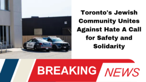Toronto, hate crime, Jewish community, Bais Chaya Mushka, Yom Kippur, gun violence, safety, solidarity, community support, police investigation