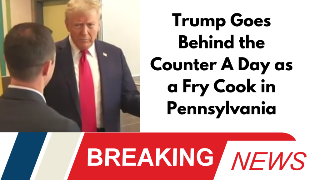 Trump Goes Behind the Counter A Day as a Fry Cook in Pennsylvania