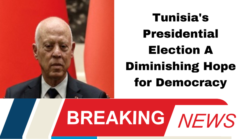 Tunisia's Presidential Election A Diminishing Hope for Democracy
